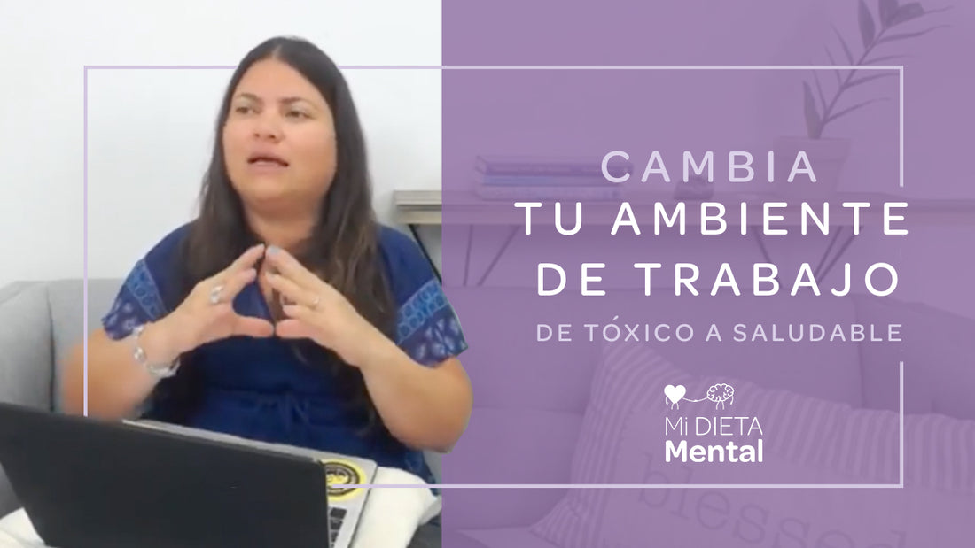 Receta para cambiar tu ambiente de trabajo de tóxico a saludable