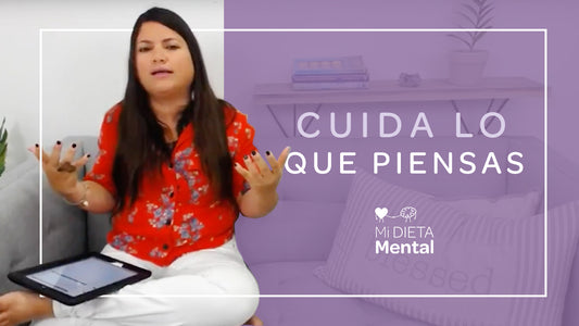 Cuida lo que piensas - Mi Dieta Mental