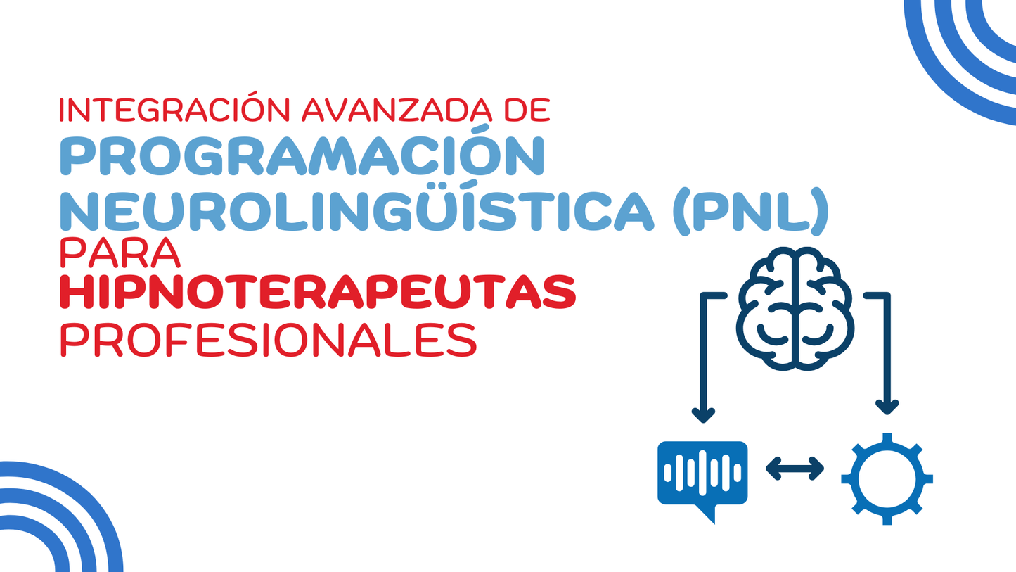 Integración Avanzada de PNL para Hipnoterapeutas Profesionales